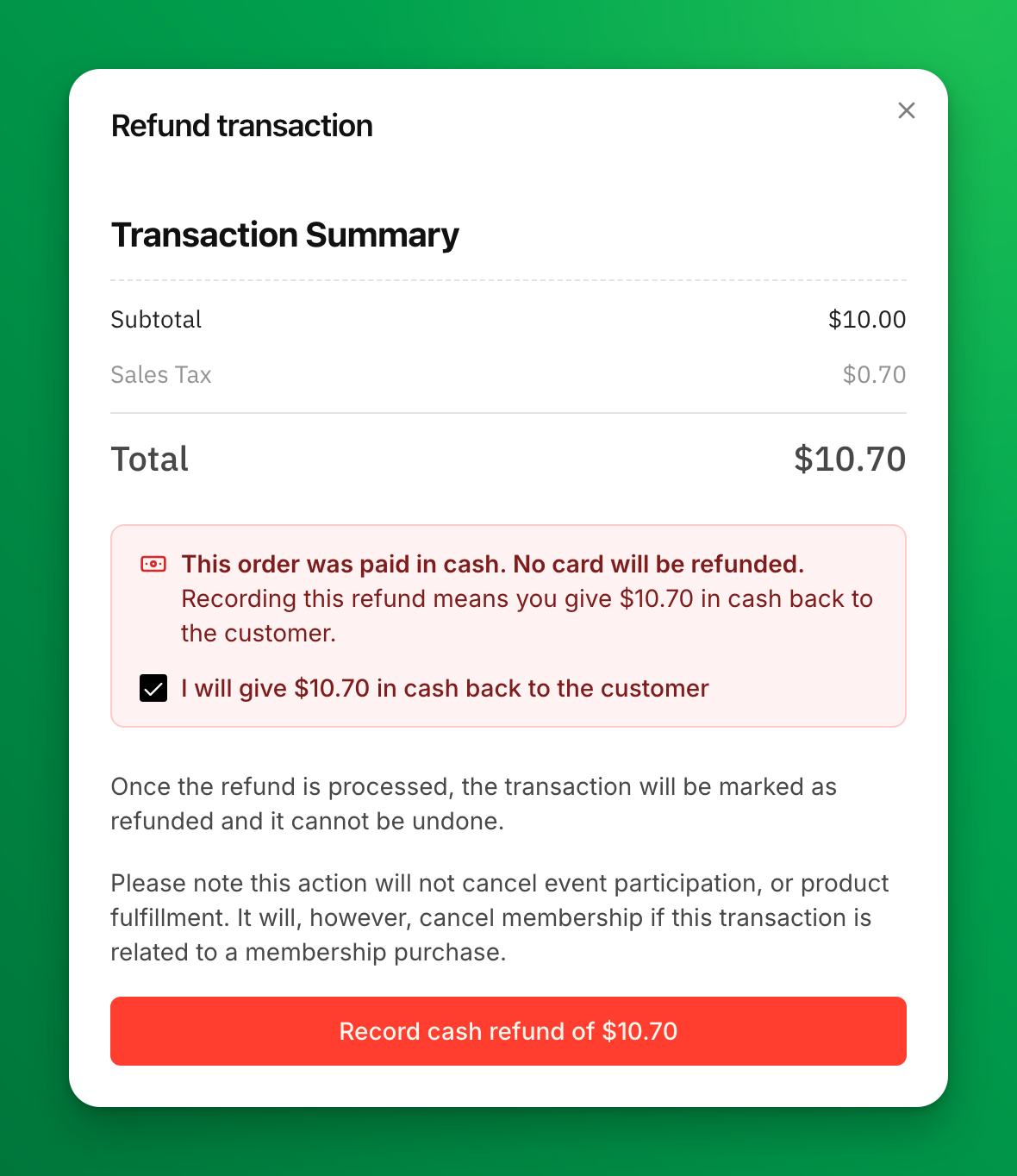 The Refund transaction dialog for a cash-paid order: a red note says the order was paid in cash and no card will be refunded, the I will give $10.70 in cash back to the customer box is ticked, and the Record cash refund of $10.70 button is active.
