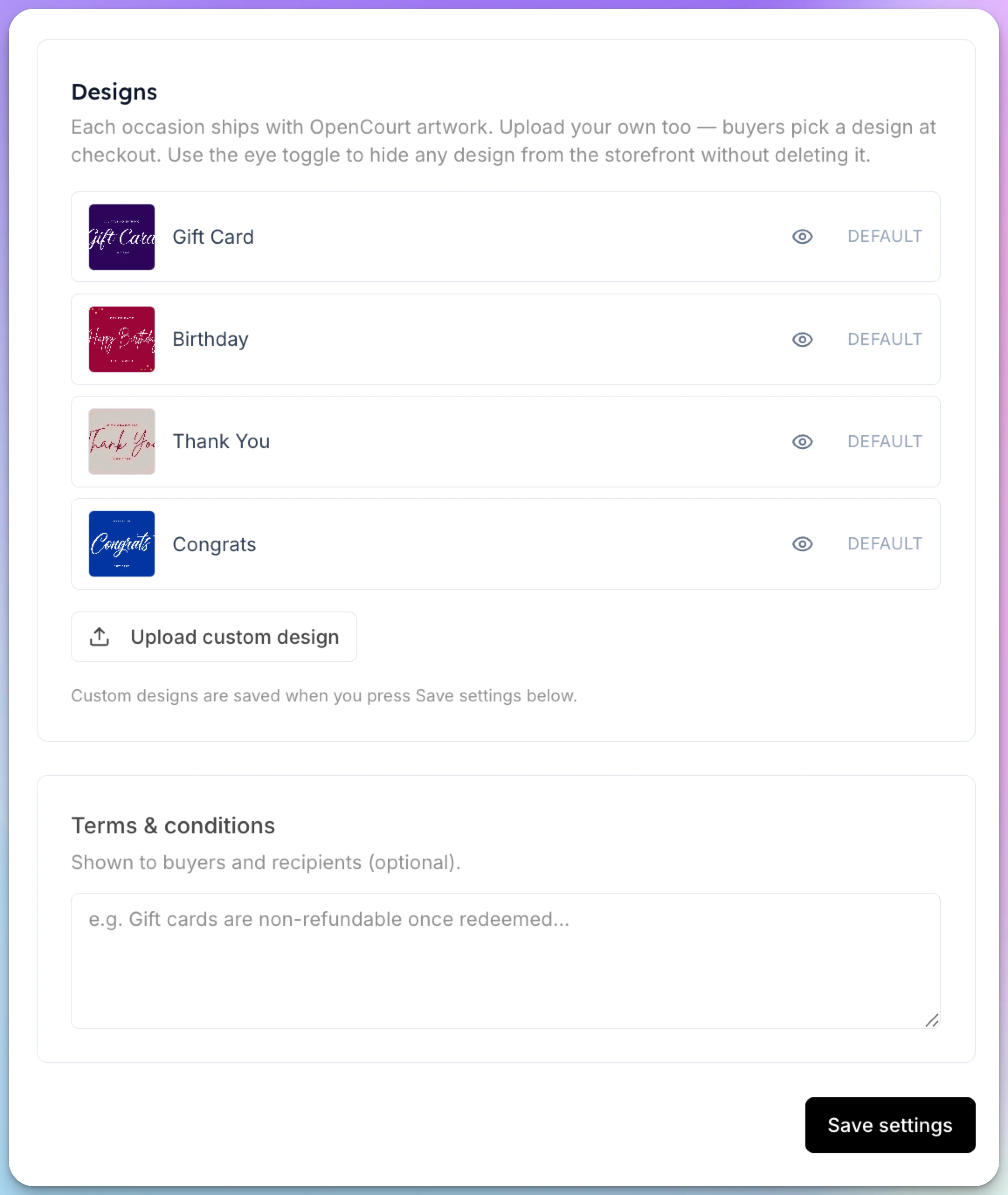 Designs section with four default designs and eye icons, the Upload custom design button, the Terms and conditions box, and the Save settings button