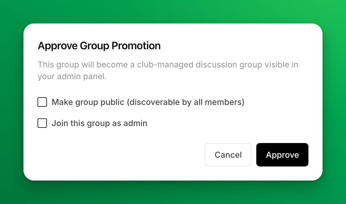 The Approve Group Promotion dialog, which says the group will become a club-managed discussion group, with two checkboxes: Make group public (discoverable by all members), and Join this group as admin.