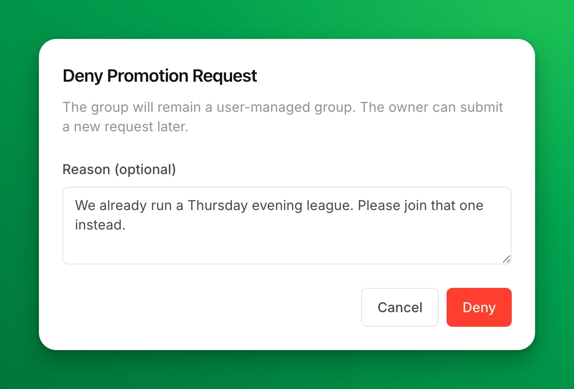 The Deny Promotion Request dialog with the reason "We already run a Thursday evening league. Please join that one instead."