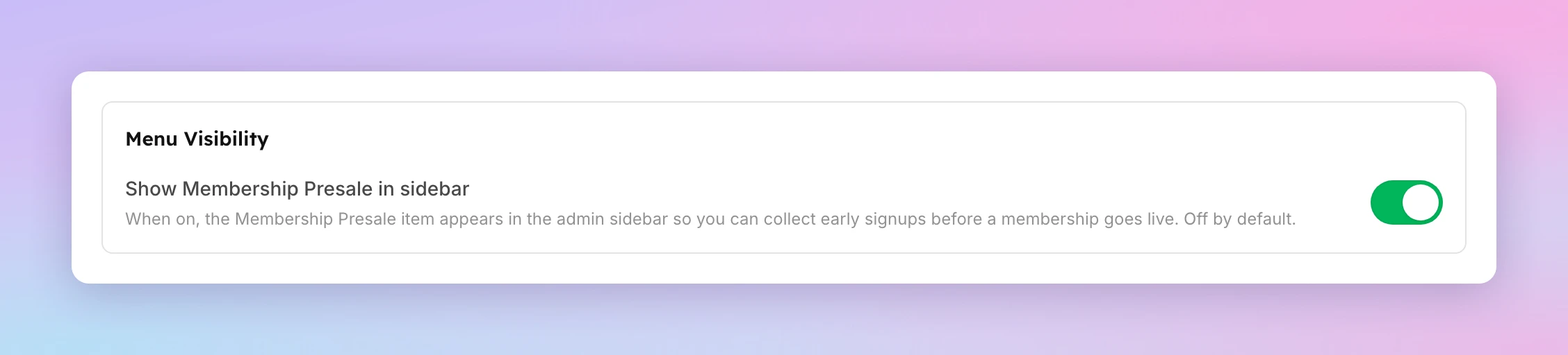 The Menu Visibility section of the Memberships settings page, with Show Membership Presale in sidebar switched on.