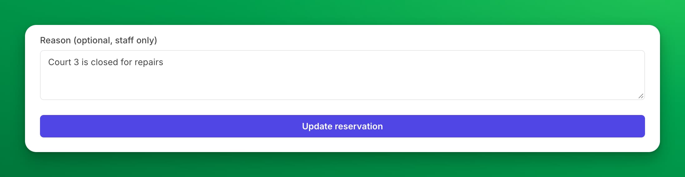 The Reason (optional, staff only) field on the Edit Reservation page, filled in with "Court 3 is closed for repairs", above the Update reservation button.